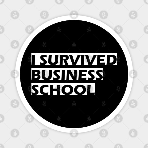 I survived business school Magnet by KC Happy Shop